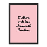Mothers Write Love Stories Wall Art, Inspirational Quote Print, Mom Gift, Nursery Decor, Home Decor, Framed Wall Art - Tawshia